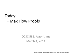 Today: − Max Flow Proofs COSC 581, Algorithms March 4, 2014
