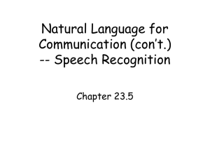 Natural Language for Communication (con’t.) -- Speech Recognition Chapter 23.5