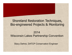 Shoreland Restoration Techniques, Bio-engineered Projects &amp; Monitoring 2014 Wisconsin Lakes Partnership Convention