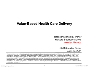 Value-Based Health Care Delivery  Professor Michael E. Porter Harvard Business School