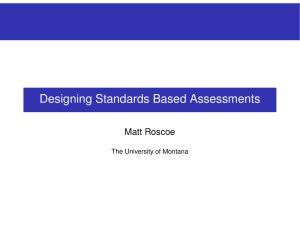 Designing Standards Based Assessments Matt Roscoe The University of Montana