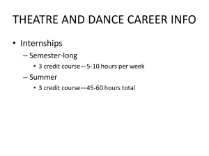 THEATRE AND DANCE CAREER INFO • Internships – Semester-long – Summer