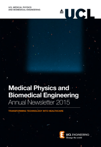 Medical Physics and Biomedical Engineering Annual Newsletter 2015 TRANSFORMING TECHNOLOGY INTO HEALTHCARE
