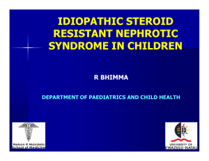 IDIOPATHIC STEROID RESISTANT NEPHROTIC SYNDROME IN CHILDREN R BHIMMA