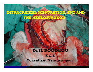 Dr H. BOODHOO INTRACRANIAL SUPPURATION, ENT AND THE NEUROSURGEON F.C.S