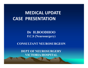 MEDICAL UPDATE CASE  PRESENTATION Dr  H.BOODHOO F.C.S (Neurosurgery)
