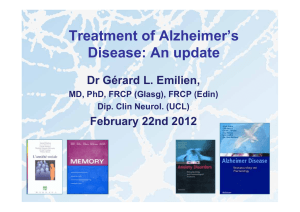 Treatment of Alzheimer’s Disease: An update Dr Gérard L. Emilien, February 22nd 2012