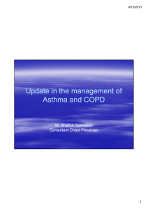 Update in the management of Asthma and COPD M. Shafick Gareeboo