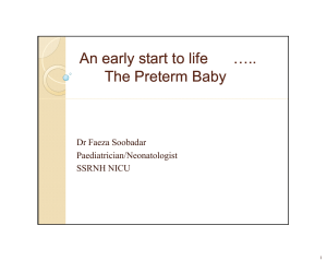 An early start to life      ….. The Preterm Baby Dr Faeza Soobadar Paediatrician/Neonatologist