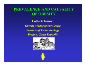 PREVALENCE AND CAUSALITY OF OBESITY Vojtech Hainer Obesity Management Centre