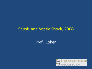 Sepsis and Septic Shock, 2008 Prof J Cohen