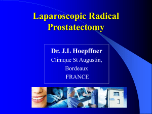 Laparoscopic Radical Prostatectomy Dr. J.L Hoepffner Clinique St Augustin,