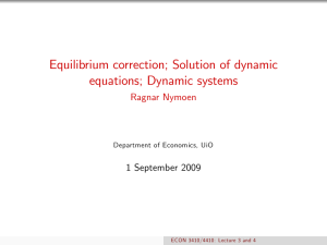 Equilibrium correction; Solution of dynamic equations; Dynamic systems Ragnar Nymoen 1 September 2009