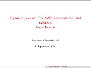 Dynamic systems: The VAR representation, and solution. Ragnar Nymoen 8 September 2009