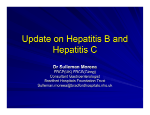 Update on Hepatitis B and Hepatitis C Dr Sulleman Moreea