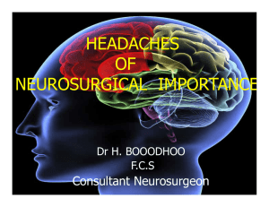 HEADACHES OF NEUROSURGICAL  IMPORTANCE Consultant Neurosurgeon