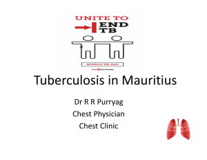Tuberculosis in Mauritius Dr R R Purryag Chest Physician Chest Clinic