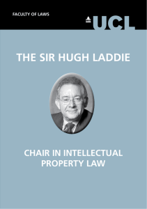 THE SIR HUGH LADDIE CHAIR IN INTELLECTUAL PROPERTY LAW FACULTY OF LAWS