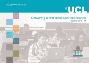 Delivering a first-class user experience Strategy 2015 -18 UCL LIBRARY SERVICES