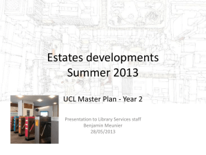 Estates developments Summer 2013 UCL Master Plan - Year 2