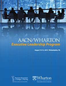 AACN/WHARTON Executive Leadership Program August 10-13, 2015 Philadelphia, PA