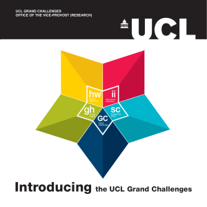 Introducing the UCL Grand Challenges UCL GRAND CHALLENGES OFFICE OF THE VICE-PROVOST (RESEARCH)