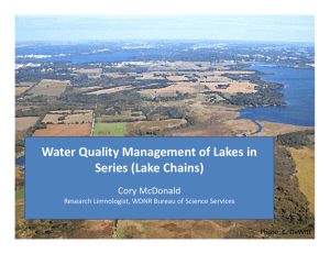 Water Quality Management of Lakes in  Series (Lake Chains) Cory McDonald Research Limnologist, WDNR Bureau of Science Services