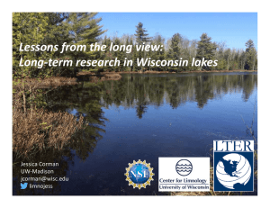Lessons from the long view:  Long‐term research in Wisconsin lakes Jessica Corman UW‐Madison