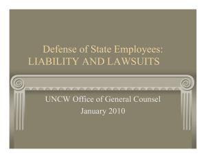 Defense of State Employees: LIABILITY AND LAWSUITS UNCW Office of General Counsel