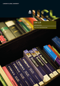 Law LLB LONDON'S GLOBAL UNIVERSITY www.ucl.ac.uk/prospectus/law UCAS code: M100