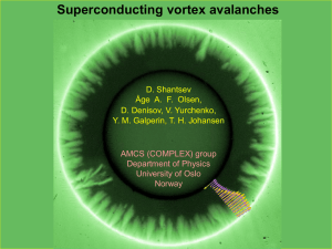 Superconducting vortex avalanches D. Shantsev Åge  A.  F.  Olsen,