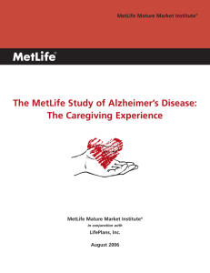 The MetLife Study of Alzheimer’s Disease: The Caregiving Experience LifePlans, Inc.