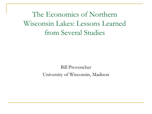 The Economics of Northern Wisconsin Lakes: Lessons Learned from Several Studies Bill Provencher