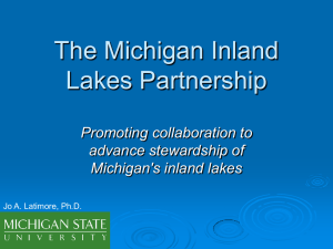 The Michigan Inland Lakes Partnership Promoting collaboration to advance stewardship of