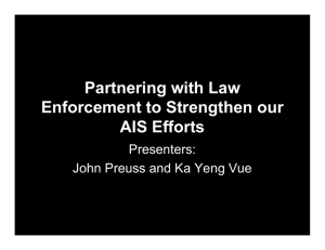 Partnering with Law Enforcement to Strengthen our AIS Efforts Presenters: