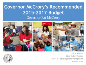 Governor McCrory’s Recommended 2015-2017 Budget Governor Pat McCrory Lee H. Roberts