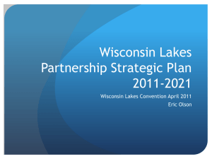 Wisconsin Lakes Partnership Strategic Plan 2011-2021 Wisconsin Lakes Convention April 2011