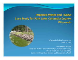 Wisconsin Lakes Convention April 11, 2013 Christopher Arnold Land and Water Conservation Dept., Columbia County