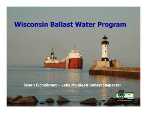 Wisconsin Ballast Water Program Susan Eichelkraut – Lake Michigan Ballast Inspector