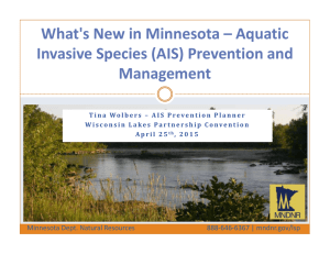 What's New in Minnesota – Aquatic  Invasive Species (AIS) Prevention and  Management