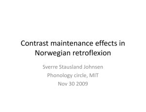 Contrast maintenance effects in  Norwegian retroflexion Sverre Stausland Johnsen Phonology circle, MIT