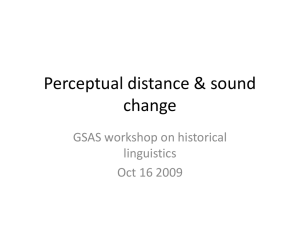 Perceptual distance &amp; sound change GSAS workshop on historical linguistics