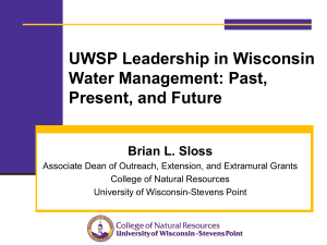 UWSP Leadership in Wisconsin Water Management: Past, Present, and Future Brian L. Sloss