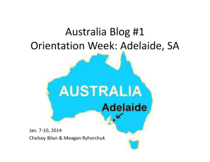 Australia Blog #1 Orientation Week: Adelaide, SA Jan. 7‐10, 2014 Chelsey Bilan &amp; Meagan Ryhorchuk