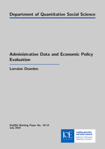Department of Quantitative Social Science Administrative Data and Economic Policy Evaluation Lorraine Dearden