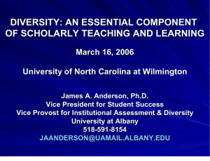 DIVERSITY: AN ESSENTIAL COMPONENT OF SCHOLARLY TEACHING AND LEARNING March 16, 2006