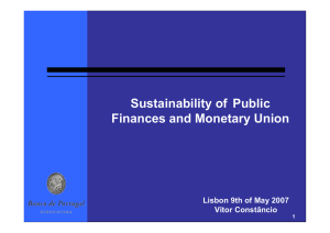 Sustainability of Public Finances and Monetary Union Lisbon 9th of May 2007