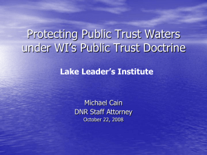 Protecting Public Trust Waters under WI‟s Public Trust Doctrine Lake Leader’s Institute