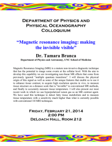 “Magnetic resonance imaging: making the invisible visible” Dr. Tamara Branca