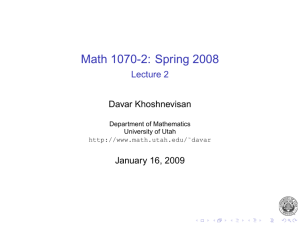 Math 1070-2: Spring 2008 Lecture 2 Davar Khoshnevisan January 16, 2009